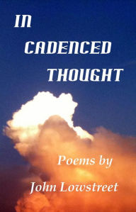 Title: In Cadenced Thought, Author: John Lowstreet