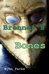 Title: Brenner's Bones, Author: Wynn Parks