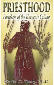 Title: Priesthood: Partakers of the Heavenly Calling, Author: Dr. Martin G Tharp PhD