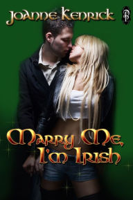 Title: Marry Me, I'm Irish, Author: JoAnne Kenrick