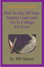 Student Loans: How to Pay off Your Student Loans and Go to College for Free