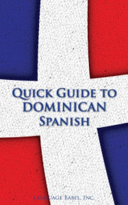 Title: Quick Guide to Dominican Spanish, Author: Language Babel