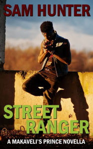 Title: Street Ranger (A Makaveli's Prince Novella), Author: Sam Hunter