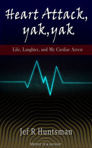 Title: Heart Attack, Yak, Yak, Author: Jef Huntsman