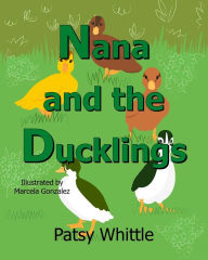 Title: Nana and The Ducklings, Author: Patsy Whittle