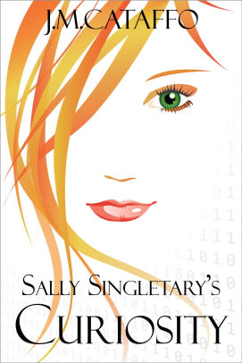 Sally Singletary S Curiosity Book One By J M Cataffo