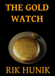 Title: The Gold Watch, Author: Rik Hunik