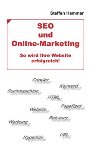 Title: SEO und Online-Marketing: So wird Ihre Website erfolgreich!, Author: Steffen Hammer