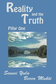 Title: Reality and the Truth: Pillar One (The Eight Pillars of the Heaven, #1), Author: Sensei Yula