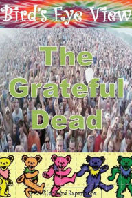 Title: Bird's Eye View: The Grateful Dead, Author: Blackbird