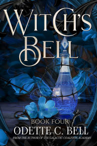 Title: Witch's Bell Book Four, Author: Odette C. Bell