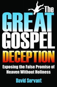 Title: The Great Gospel Deception, Author: David Servant