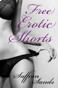 Title: Free Erotic Shorts, Author: Saffron Sands