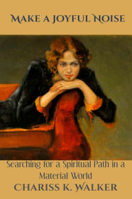 Title: Make a Joyful Noise: Searching for a Spiritual Path in a Material World, Author: Deep Haki