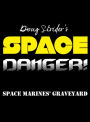 Space Danger! Space Marines' Graveyard (Short Story)