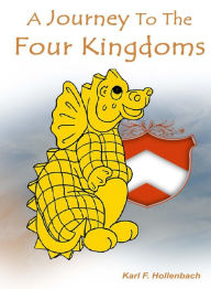Title: A Journey To The Four Kingdoms, Author: Karl Hollenbach