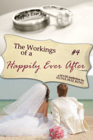 Title: The Workings of a Happily Ever After, Author: Nona Mae King
