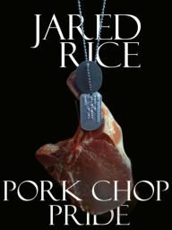 Title: Pork Chop Pride, Author: Jared Rice