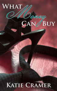 Title: What Money Can Buy (Free Billionaire BDSM Erotic Romance), Author: Katie Cramer