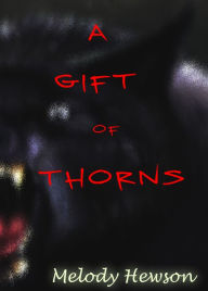 Title: A Gift of Thorns, Author: Melody Hewson