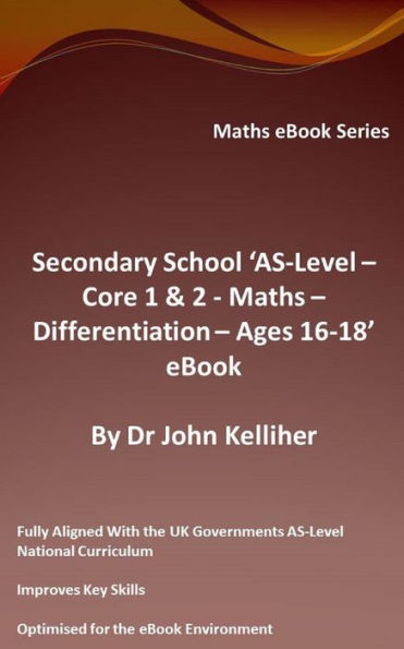 Secondary School 'AS-Level - Core 1 & 2: Maths -Differentiation - Ages 16-18' eBook