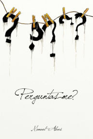 Title: Perguntas-me?, Author: Manuel Alves