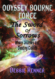 Title: The Sword of Sorrows - Where Journey and Destiny Collide (Book 2), Author: Debbie Renner