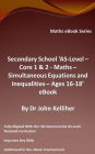 Secondary School 'AS-Level - Core 1 & 2: Maths - Simultaneous Equations and Inequalities - Ages 16-18' eBook