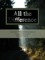 Title: All the Difference, Author: Daniel C. Lavery