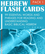 Title: Hebrew Flash Cards: 99 Essential Words And Phrases For Reading And Understanding Basic Biblical Hebrew (PACK 1), Author: Eti Shani