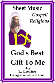 Title: Sheet Music God's Best Gift To Me, Author: L. Louise Langston-Carlson