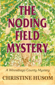 Title: The Noding Field Mystery, Author: Christine Husom