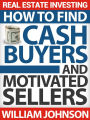 Real Estate Investing: How to Find Cash Buyers and Motivated Sellers