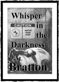 Title: Whisper in the Darkness, Author: C. M. Bratton