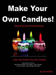 Title: Make Your Own Candles, Author: Dee Phillips