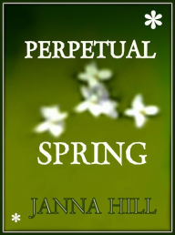 Title: Perpetual Spring, Author: Janna Hill