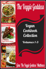 Title: The Veggie Goddess Vegan Cookbook Collection: Volumes 1-3, Author: Gina Matthews