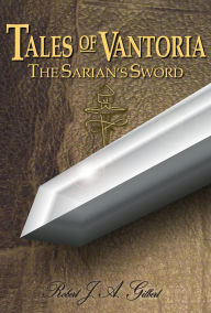 Title: The Sarian's Sword (Tales of Vantoria book 1), Author: Robert J. A. Gilbert