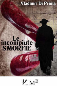 Title: Le incompiute smorfie, Author: Vladimir Di Prima