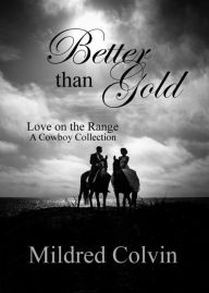 Title: Better Than Gold, Author: Mildred Colvin