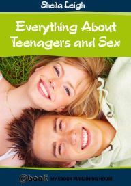 Title: Everything About Teenagers and Sex, Author: Sheila Leigh