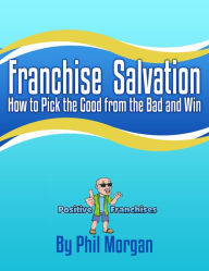 Title: Franchise Salvation, Author: Phil Morgan