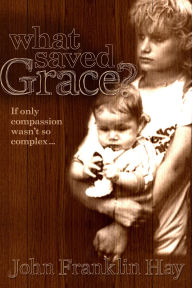 Title: What Saved Grace?, Author: John Franklin Hay