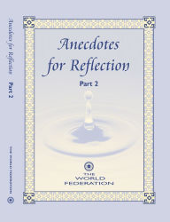 Title: Anecdotes for Reflection- Part 2, Author: The World Federation