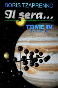 Title: Il sera... Tome 4 Symbiose, Author: Boris Tzaprenko