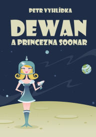 Title: Dewan a princezna Soonar, Author: Petr Vyhlídka