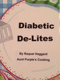 Title: Diabetic De-Lites, Author: Raquel Haggard