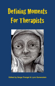 Title: Defining Moments For Therapists, Author: Serge Prengel