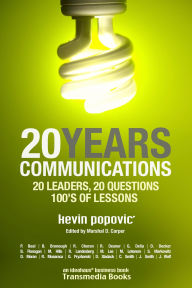 Title: 20YEARS Communications: 20 Leaders, 20 Questions, 100's of Lessons, Author: Kevin Popovic