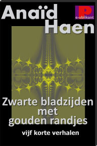 Title: Zwarte bladzijden met gouden randjes, Author: Anaïd Haen